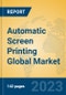 Automatic Screen Printing Global Market Insights 2023, Analysis and Forecast to 2028, by Manufacturers, Regions, Technology, Product Type - Product Image