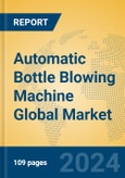 Automatic Bottle Blowing Machine Global Market Insights 2024, Analysis and Forecast to 2029, by Manufacturers, Regions, Technology, Application- Product Image