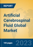 Artificial Cerebrospinal Fluid Global Market Insights 2023, Analysis and Forecast to 2028, by Manufacturers, Regions, Technology, Application, Product Type- Product Image