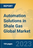 Automation Solutions in Shale Gas Global Market Insights 2023, Analysis and Forecast to 2028, by Manufacturers, Regions, Technology, Product Type- Product Image