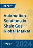 Automation Solutions in Shale Gas Global Market Insights 2023, Analysis and Forecast to 2028, by Manufacturers, Regions, Technology, Product Type- Product Image