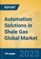 Automation Solutions in Shale Gas Global Market Insights 2022, Analysis and Forecast to 2027, by Manufacturers, Regions, Technology, Product Type - Product Image