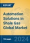 Automation Solutions in Shale Gas Global Market Insights 2023, Analysis and Forecast to 2028, by Manufacturers, Regions, Technology, Product Type - Product Image