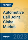 Automotive Ball Joint Global Market Insights 2023, Analysis and Forecast to 2028, by Manufacturers, Regions, Technology, Application, Product Type- Product Image