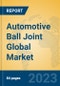 Automotive Ball Joint Global Market Insights 2023, Analysis and Forecast to 2028, by Manufacturers, Regions, Technology, Application, Product Type - Product Image