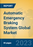 Automatic Emergency Braking System Global Market Insights 2023, Analysis and Forecast to 2028, by Manufacturers, Regions, Technology, Application, Product Type- Product Image