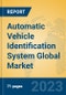 Automatic Vehicle Identification System Global Market Insights 2022, Analysis and Forecast to 2027, by Manufacturers, Regions, Technology, Application, Product Type - Product Image