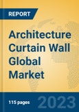 Architecture Curtain Wall Global Market Insights 2023, Analysis and Forecast to 2028, by Manufacturers, Regions, Technology, Application, Product Type- Product Image
