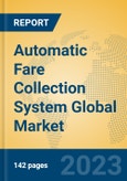 Automatic Fare Collection System Global Market Insights 2023, Analysis and Forecast to 2028, by Manufacturers, Regions, Technology, Application, Product Type- Product Image