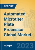 Automated Microtiter Plate Processor Global Market Insights 2023, Analysis and Forecast to 2028, by Manufacturers, Regions, Technology, Application, Product Type- Product Image