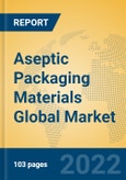 Aseptic Packaging Materials Global Market Insights 2022, Analysis and Forecast to 2027, by Manufacturers, Regions, Technology, Application, Product Type- Product Image