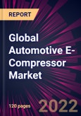 Global Automotive E-Compressor Market 2022-2026- Product Image