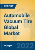 Automobile Vacuum Tire Global Market Insights 2022, Analysis and Forecast to 2027, by Manufacturers, Regions, Technology, Application, Product Type- Product Image