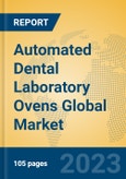 Automated Dental Laboratory Ovens Global Market Insights 2023, Analysis and Forecast to 2028, by Manufacturers, Regions, Technology, Application, Product Type- Product Image