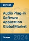Audio Plug-in Software Application Global Market Insights 2024, Analysis and Forecast to 2029, by Market Participants, Regions, Technology, Application - Product Image