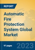 Automatic Fire Protection System Global Market Insights 2023, Analysis and Forecast to 2028, by Manufacturers, Regions, Technology, Application, Product Type- Product Image