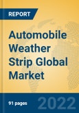 Automobile Weather Strip Global Market Insights 2022, Analysis and Forecast to 2027, by Manufacturers, Regions, Technology, Application, Product Type- Product Image