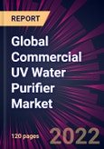 Global Commercial UV Water Purifier Market 2022-2026- Product Image