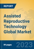 Assisted Reproductive Technology Global Market Insights 2023, Analysis and Forecast to 2028, by Manufacturers, Regions, Technology, Application, Product Type- Product Image