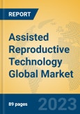 Assisted Reproductive Technology Global Market Insights 2023, Analysis and Forecast to 2028, by Manufacturers, Regions, Technology, Application, Product Type- Product Image