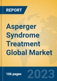 Asperger Syndrome Treatment Global Market Insights 2023, Analysis and Forecast to 2028, by Manufacturers, Regions, Technology, Application, Product Type- Product Image