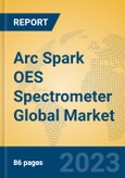 Arc Spark OES Spectrometer Global Market Insights 2023, Analysis and Forecast to 2028, by Manufacturers, Regions, Technology, Application, Product Type- Product Image
