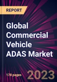 Global Commercial Vehicle ADAS Market 2024-2028- Product Image
