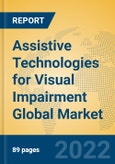 Assistive Technologies for Visual Impairment Global Market Insights 2022, Analysis and Forecast to 2027, by Manufacturers, Regions, Technology, Application, Product Type- Product Image