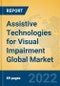 Assistive Technologies for Visual Impairment Global Market Insights 2022, Analysis and Forecast to 2027, by Manufacturers, Regions, Technology, Application, Product Type - Product Image