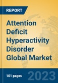 Attention Deficit Hyperactivity Disorder Global Market Insights 2023, Analysis and Forecast to 2028, by Manufacturers, Regions, Technology, Application, Product Type- Product Image