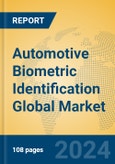 Automotive Biometric Identification Global Market Insights 2024, Analysis and Forecast to 2029, by Manufacturers, Regions, Technology, Application- Product Image