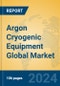 Argon Cryogenic Equipment Global Market Insights 2024, Analysis and Forecast to 2029, by Manufacturers, Regions, Technology, Product Type - Product Thumbnail Image