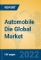 Automobile Die Global Market Insights 2022, Analysis and Forecast to 2027, by Manufacturers, Regions, Technology, Application, Product Type - Product Thumbnail Image