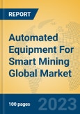 Automated Equipment For Smart Mining Global Market Insights 2023, Analysis and Forecast to 2028, by Manufacturers, Regions, Technology, Application, Product Type- Product Image