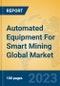 Automated Equipment For Smart Mining Global Market Insights 2022, Analysis and Forecast to 2027, by Manufacturers, Regions, Technology, Application, Product Type - Product Image