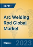 Arc Welding Rod Global Market Insights 2023, Analysis and Forecast to 2028, by Manufacturers, Regions, Technology, Product Type- Product Image