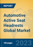 Automotive Active Seat Headrests Global Market Insights 2023, Analysis and Forecast to 2028, by Manufacturers, Regions, Technology, Application, Product Type- Product Image