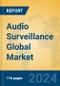 Audio Surveillance Global Market Insights 2024, Analysis and Forecast to 2029, by Manufacturers, Regions, Technology - Product Image