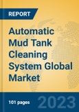 Automatic Mud Tank Cleaning System Global Market Insights 2023, Analysis and Forecast to 2028, by Manufacturers, Regions, Technology, Product Type- Product Image