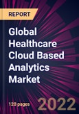 Global Healthcare Cloud Based Analytics Market 2022-2026- Product Image