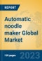 Automatic noodle maker Global Market Insights 2023, Analysis and Forecast to 2028, by Manufacturers, Regions, Technology, Application, Product Type - Product Image