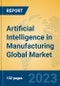 Artificial Intelligence in Manufacturing Global Market Insights 2022, Analysis and Forecast to 2027, by Manufacturers, Regions, Technology, Product Type - Product Image
