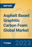 Asphalt Based Graphitic Carbon Foam Global Market Insights 2023, Analysis and Forecast to 2028, by Manufacturers, Regions, Technology, Application, Product Type- Product Image