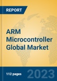 ARM Microcontroller Global Market Insights 2023, Analysis and Forecast to 2028, by Manufacturers, Regions, Technology, Product Type- Product Image