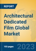 Architectural Dedicated Film Global Market Insights 2023, Analysis and Forecast to 2028, by Manufacturers, Regions, Technology, Application, Product Type- Product Image