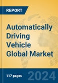 Automatically Driving Vehicle Global Market Insights 2024, Analysis and Forecast to 2029, by Manufacturers, Regions, Technology, Application, Product Type- Product Image