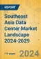 Southeast Asia Data Center Market Landscape 2024-2029 - Product Thumbnail Image