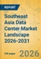 Southeast Asia Data Center Market Landscape 2026-2031 - Product Thumbnail Image