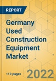 Germany Used Construction Equipment Market - Strategic Assessment & Forecast 2022-2028- Product Image