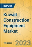 Kuwait Construction Equipment Market - Strategic Assessment & Forecast 2023-2029- Product Image